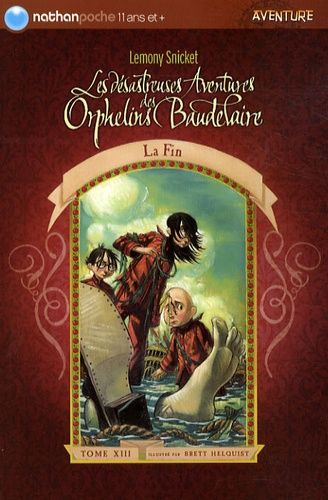 Les Désastreuses Aventures Des Orphelins Baudelaire - Tome 13 - La Fin