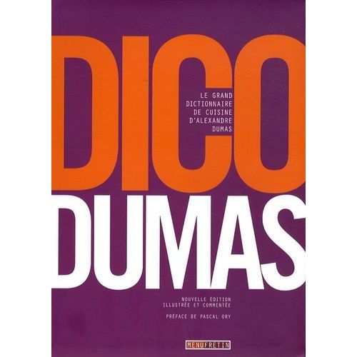 Dico Dumas - Le Grand Dictionnaire De Cuisine D'alexandre Dumas