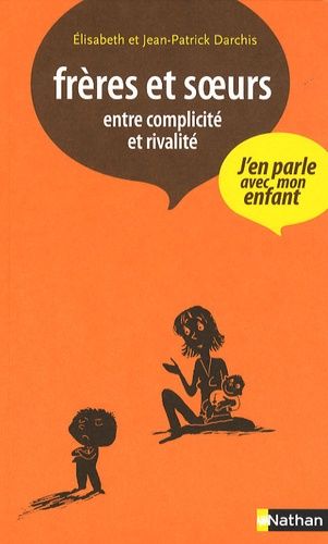 Frères Et Soeurs - Entre Complicité Et Rivalité