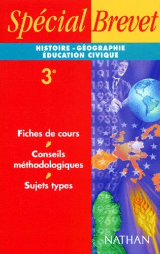 Histoire-Geographie Education Civique 3eme - Fiches De Cours, Conseils Méthodologiques, Sujets Types