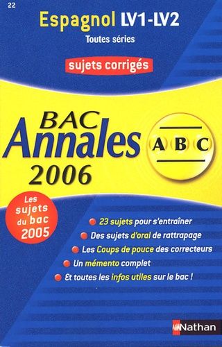 Espagnol Lv1-Lv2 Toutes Séries - Annales Bac Sujets Corrigés - Edition 2006