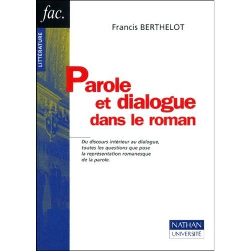 Parole Et Dialogue Dans Le Roman - Du Discours Intérieur Au Dialogue, Toutes Les Questions Que Pose La Représentation Romanesque De La Parole