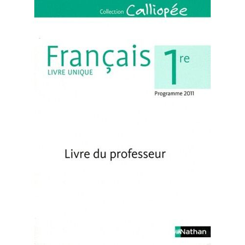 Français 1e - Livre Du Professeur, Programme 2011