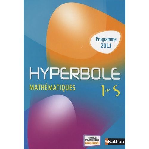 Hyperbole Mathématiques 1re S - Programme 2011 - Manuel Grand Format