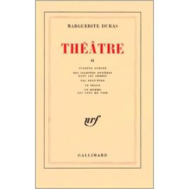 Théâtre - Tome 2, Suzanna Andler - Des Journées Entières Dans Les Arbres - Yes, Peut-Être - Le Shaga - Un Homme Est Venu Me Voir
