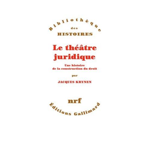 Le Théâtre Juridique - Une Histoire De La Construction Du Droit