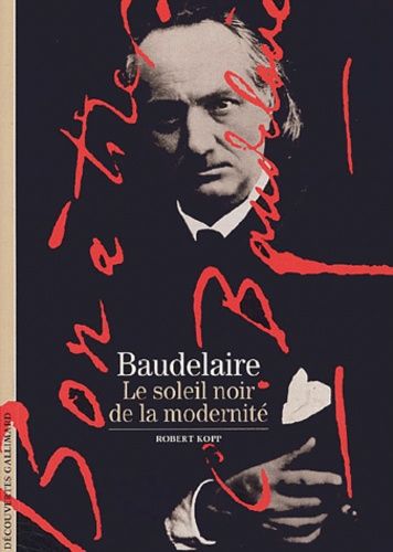 Baudelaire - Le Soleil Noir De La Modernité