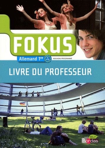 Allemand 1e Fokus - Livre Du Professeur