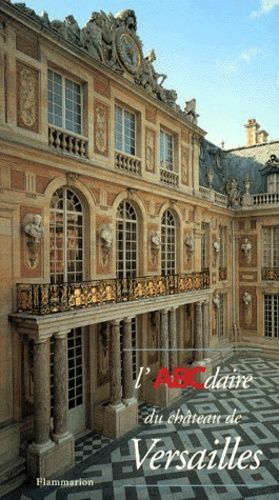 L'abcdaire Du Château De Versailles