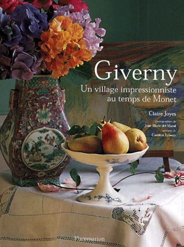 Giverny - Un Village Impressionniste Au Temps De Monet