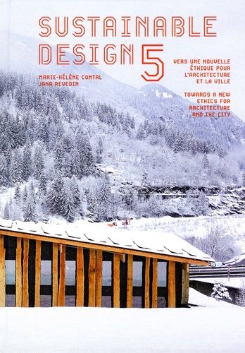 Sustainable Design - Vers Une Nouvelle Étique Pour L'architecture Et La Ville, Tome 5