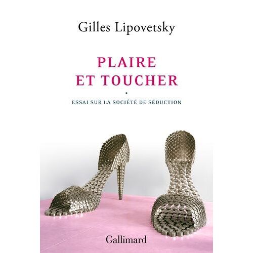 Plaire Et Toucher - Essai Sur La Société De Séduction
