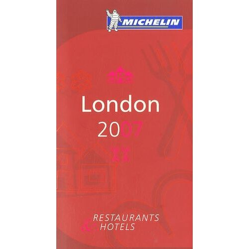 London - Restaurants And Hotels - Le Guide Rouge Michelin 2007