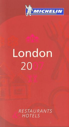 London - Restaurants And Hotels - Le Guide Rouge Michelin 2007