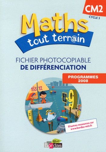 Maths Tout Terrain Cm2 - Fichier Photocopiable De Différenciation, Programme 2008
