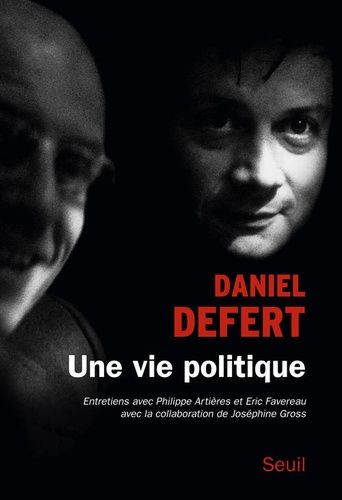 Une Vie Politique - Entretiens Avec Philippe Artières Et Eric Favereau