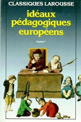 Ideaux Pedagogiques Europeens - Tome 1, Textes Choisis