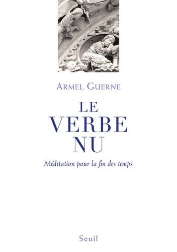 Le Verbe Nu - Méditation Pour La Fin Des Temps