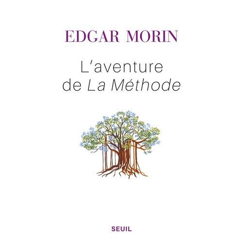 L'aventure De La Méthode - Suivi De "Pour Une Rationalité Ouverte