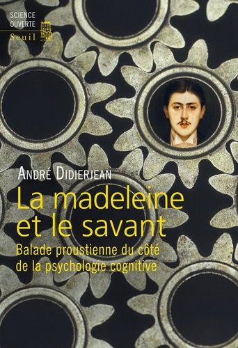 La Madeleine Et Le Savant - Balade Proustienne Du Côté De La Psychologie Cognitive