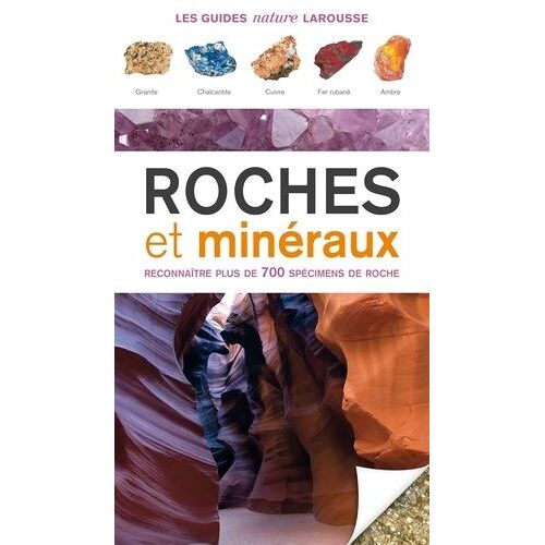 Roches Et Minéraux - Reconnaître Plus De 700 Spécimens De Roche