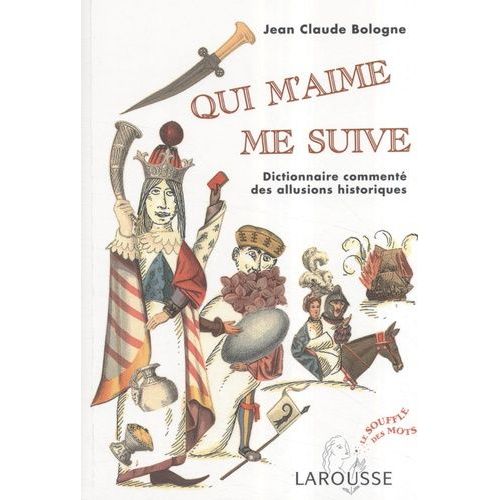 Qui M'aime Me Suive - Dictionnaire Commenté Des Allusions Historiques