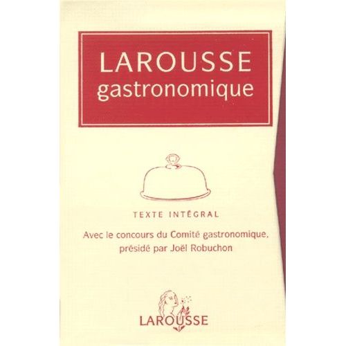Larousse Gastronomique Coffret 3 Volumes : Tome 1, Abaisse - Emmental - Tome 2, Empanada - Plaisir - Tome 3, Plantagenêt - Zuppa Inglese
