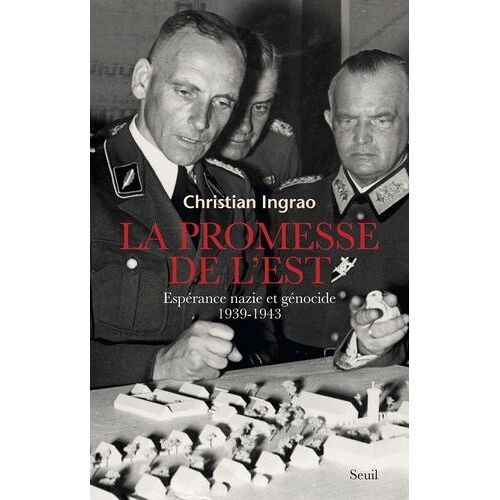 La Promesse De L'est - Espérance Nazie Et Génocide, 1939-1943