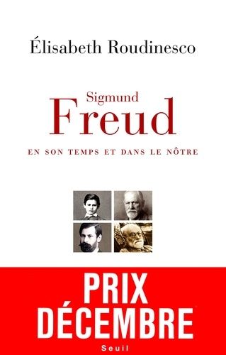 Sigmund Freud, En Son Temps Et Dans Le Nôtre