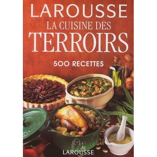 La Cuisine Des Terroirs - 500 Recettes