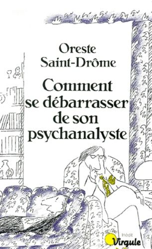 Comment Se Débarrasser De Son Psychanalyste - 15 Scénarios Possibles, Plus Un