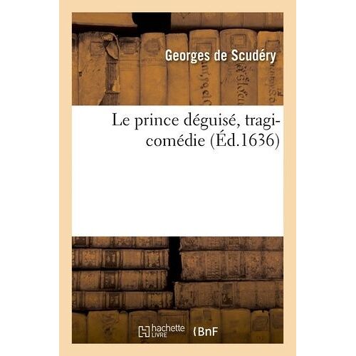 Le Prince Déguisé, Tragi-Comédie