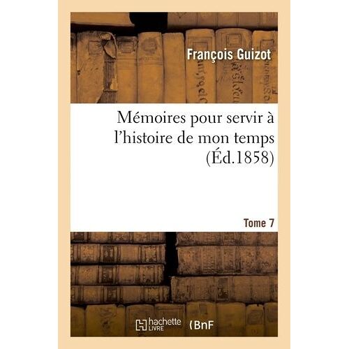 Mémoires Pour Servir À L'histoire De Mon Temps Tome 7