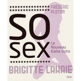 So Sex - Le Nouveau Kama Sutra