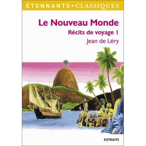 Le Nouveau Monde - Histoire D'un Voyage Fait En La Terre Du Brésil