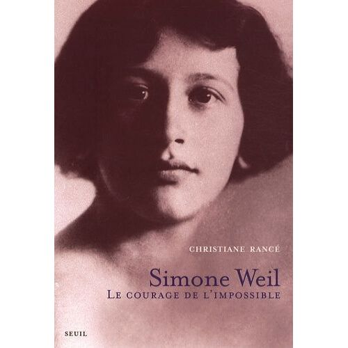 Simone Weil - Le Courage De L'impossible