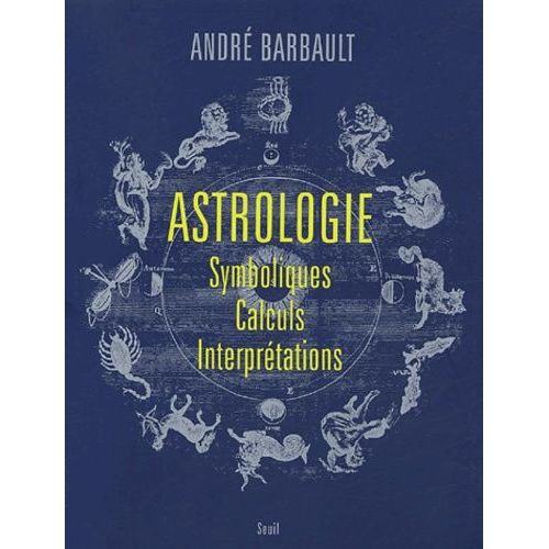 Astrologie - Symbolismes, Calculs, Interprétations