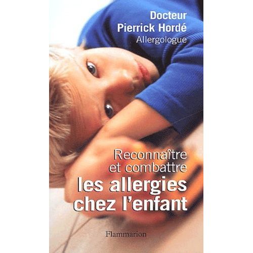 Reconnaître Et Combattre Les Allergies Chez L'enfant