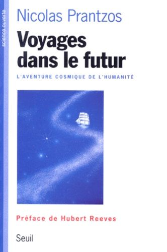 Voyages Dans Le Futur - L'aventure Cosmique De L'humanite