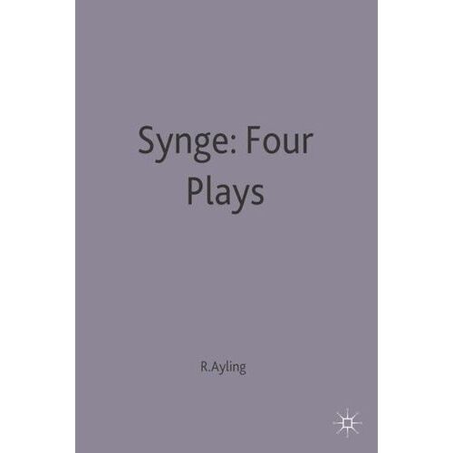 Four Plays - Riders To The Sea- The Well Of The Saints- The Playboy Of The Western World- Deirdre Of The Sorrows