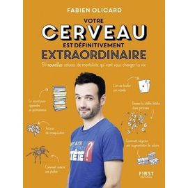 Votre Cerveau Est Définitivement Extraordinaire - 50 Nouvelles Astuces De Mentaliste Qui Vont Vous Changer La Vie