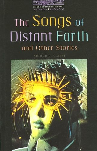 The Songs Of Distant Earth And Other Stories - Stage 4 (1400 Headwords)