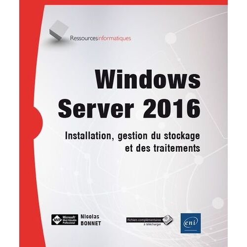 Windows Server 2016 - Installation, Gestion Du Stockage Et Des Traitements