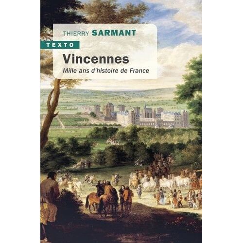 Vincennes - Mille Ans D'histoire De France