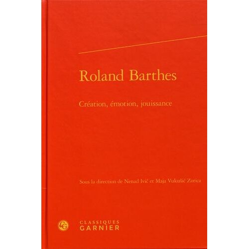 Roland Barthes - Création, Émotion, Jouissance