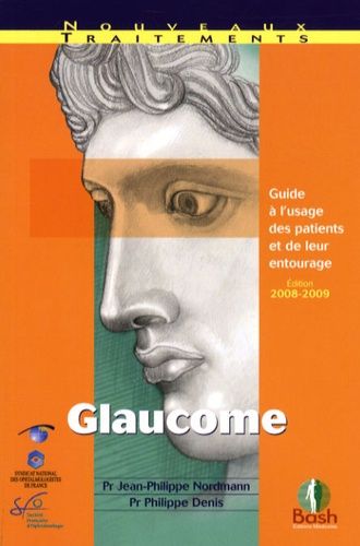 Glaucome - Guide À L'usage Des Patients Et De Leur Entourage - Edition 2008-2009