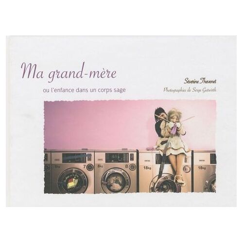 Ma Grand-Mère - Ou L'enfance Dans Un Corps Sage