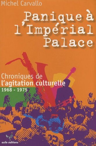 Panique À L'impérial Palace ! - Chroniques De L'agitation Culturelle 1968-1975