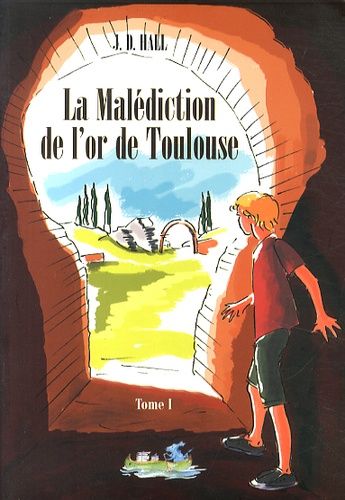 La Malédiction De L'or De Toulouse - Tome 1