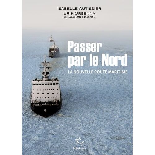 Passer Par Le Nord - La Nouvelle Route Maritime